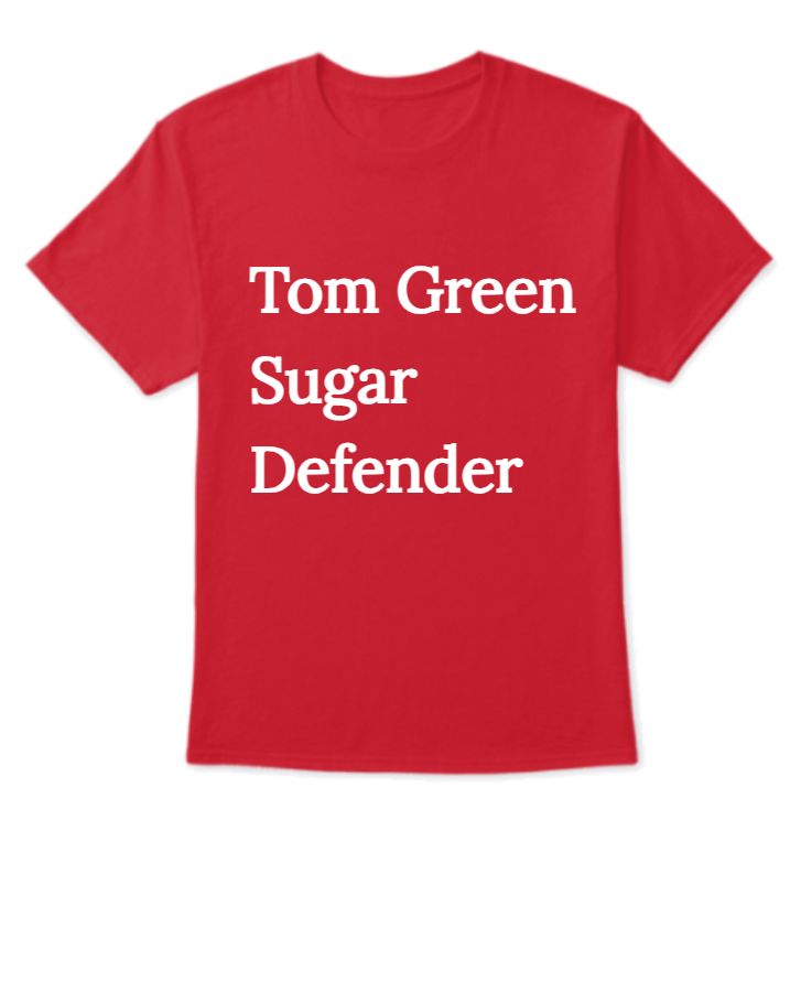 16 Weird Ways To Increase Your Tom Green Sugar Defender - Front