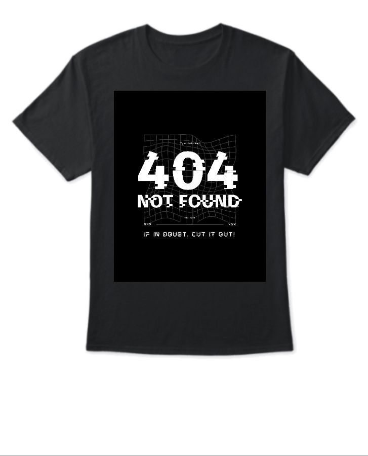 404 Error Graphic Tee: Web Designer's Trendy Statement Wear - Front