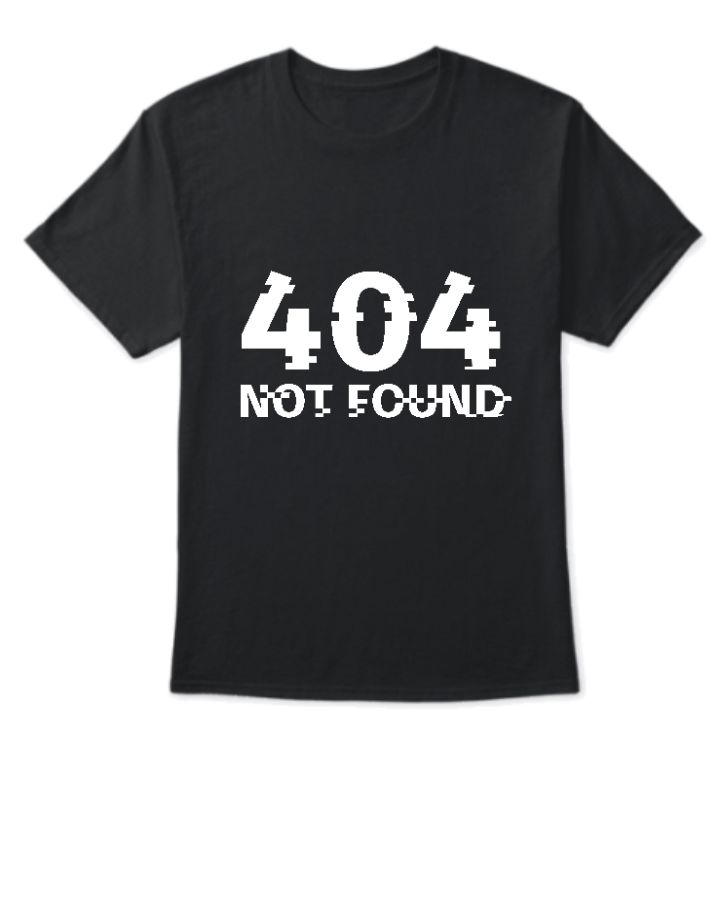 404 not found Tshirt - Front