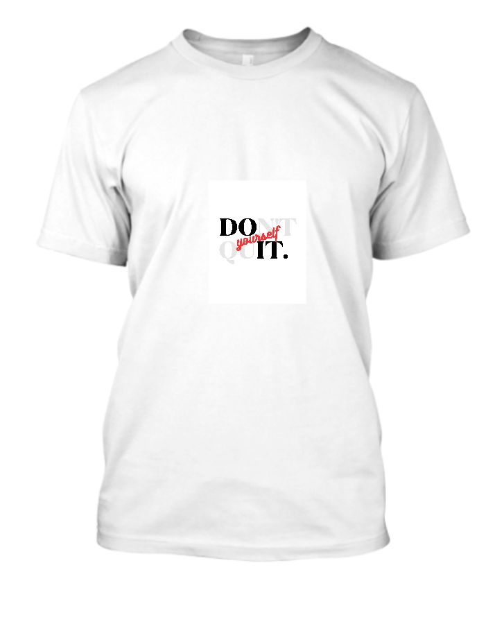 99shopmart Creations Don't Quit, Do It Yourself Tshirt Cool Tshirt - Front