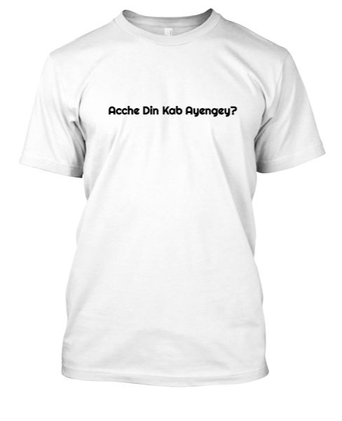 Acche Din Kab Ayengey White - Front