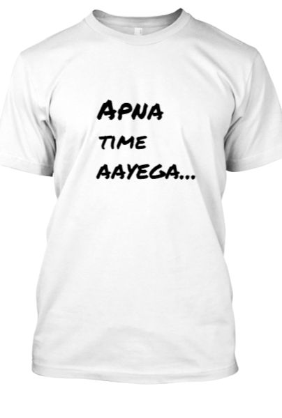 Apna Time Aayega... T-Shirt latest design - Front