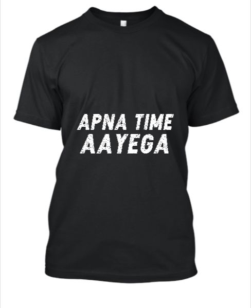 Apna Time Aayega T-shirt  - Front