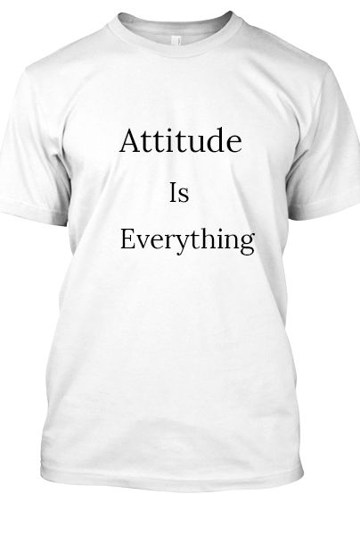 Attitude IS Everything  - Front