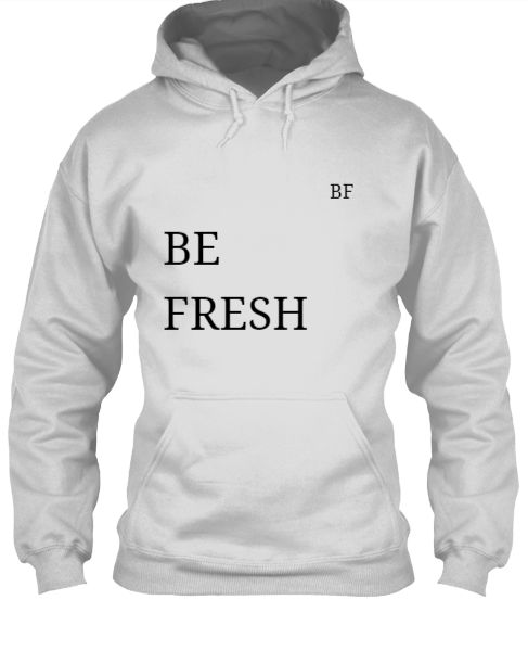BE FRESH HOODIES - Front