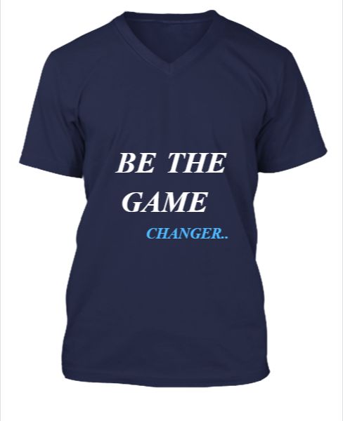 be the game changer t shirt - Front
