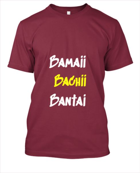Bamaii Bachii Bantai T-Shirts New Patterns  Tapori Styles - Front
