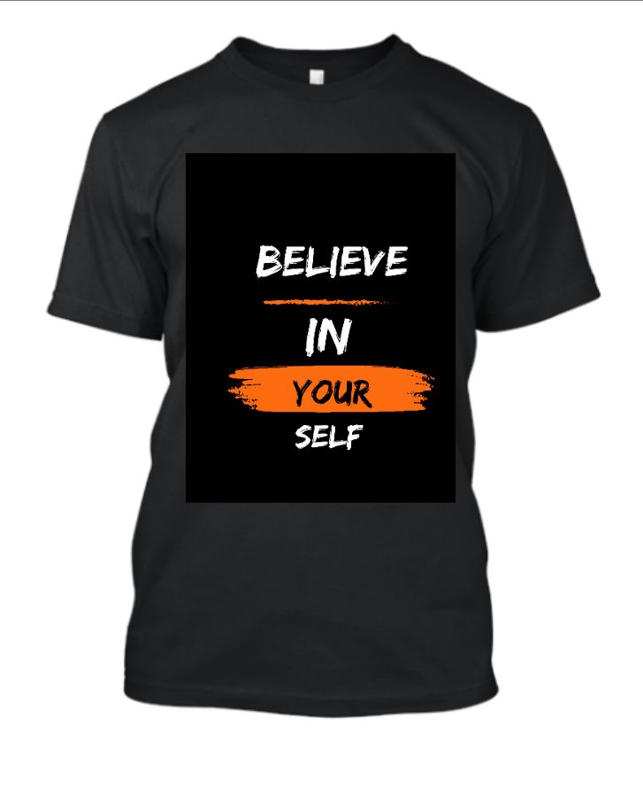 Believe In Your Self T Shirt - Front