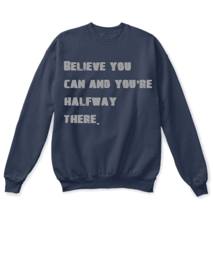 Believe you can and you’re halfway there | Sweatshirt - Front