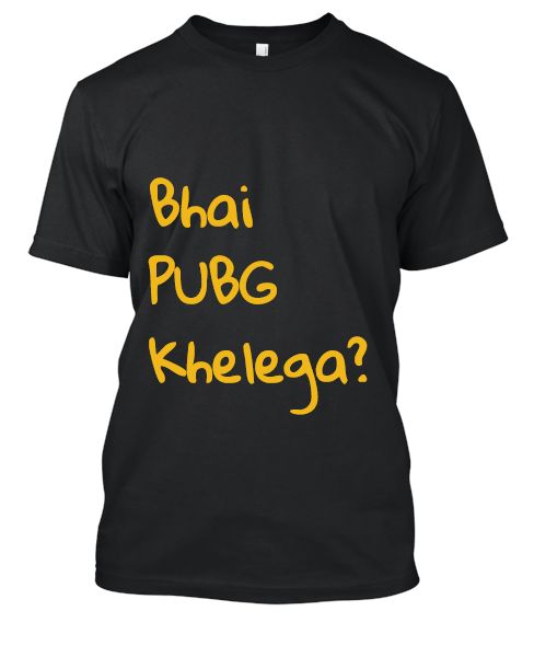 Bhai PUBG Khelega? T-Shirts  - Front
