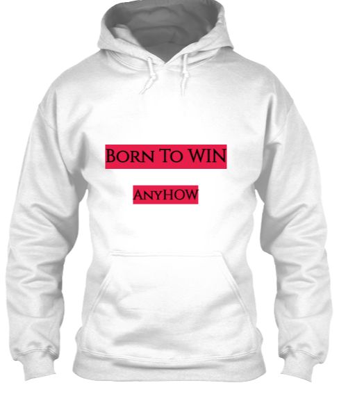 Born To Win Hoodie - Front