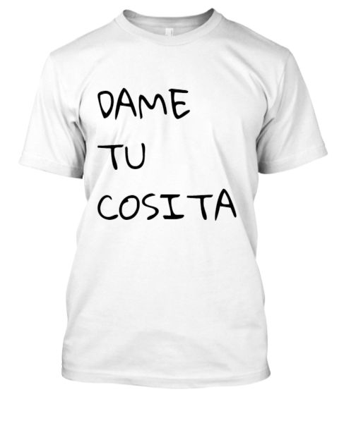 Buy Dame Tu Cosita T-Shirt  - Front