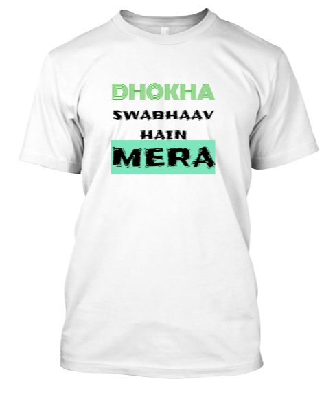 DHOKHA SWABHAAV HAIN MERA T-SHIRT - Front