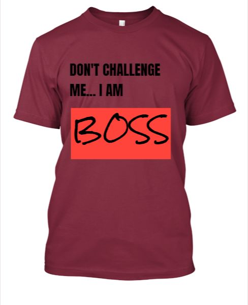 DON'T CHALLENGE ME... I AM BOSS - Front