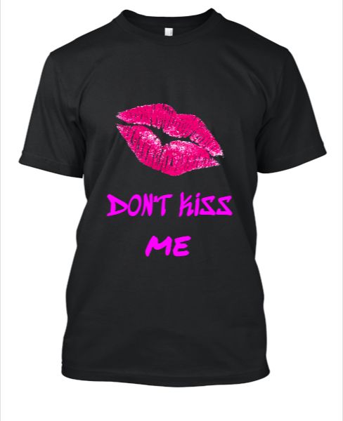 DON'T KISS ME || BLACK || ROUND NECK T-SHIRT - Front