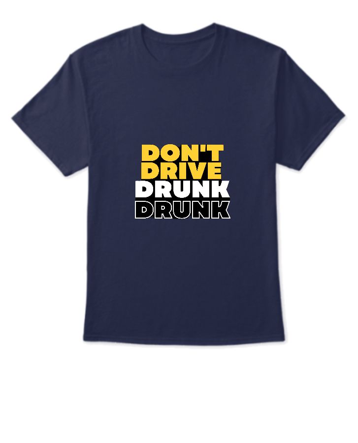 Don’t Drive Drunk T-Shirt - Front