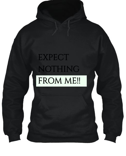 EXPECT NOTHING HOODIE (BLACK) - Front