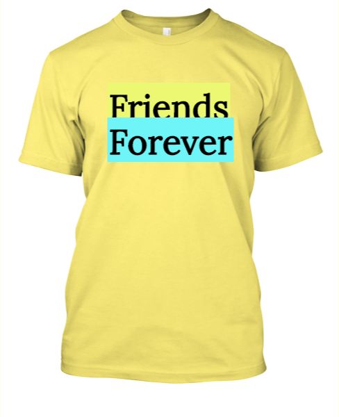 Friends forever t-shirts. - Front