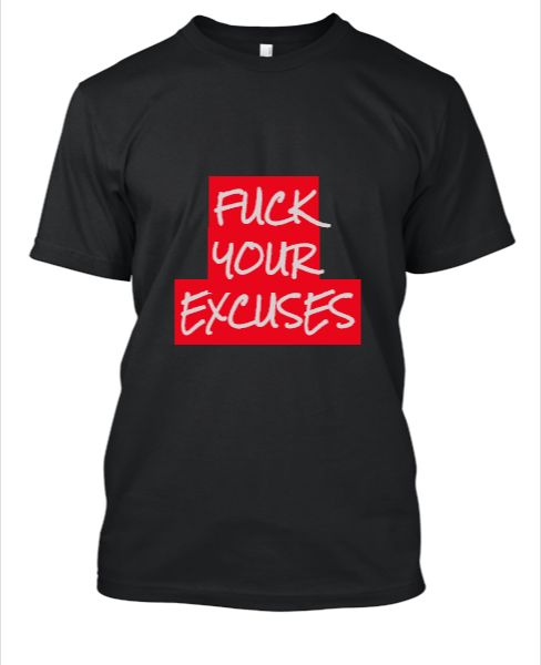 Fuck Your Excuses - Front