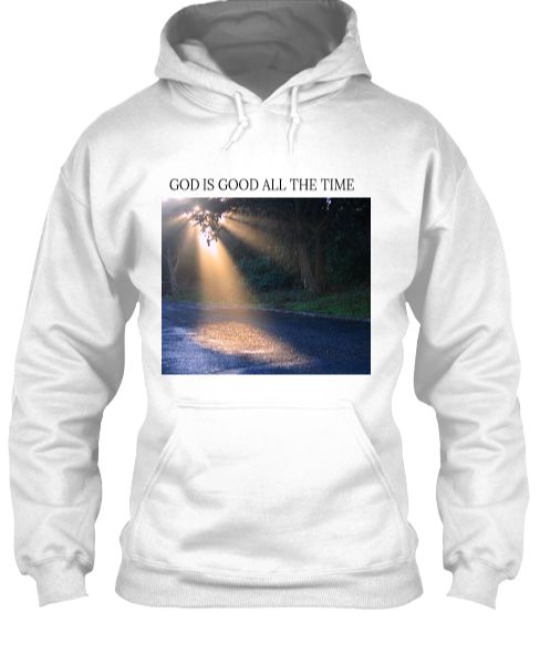 GOD IS GOOD ALL THE TIME (Hoodie) - Front