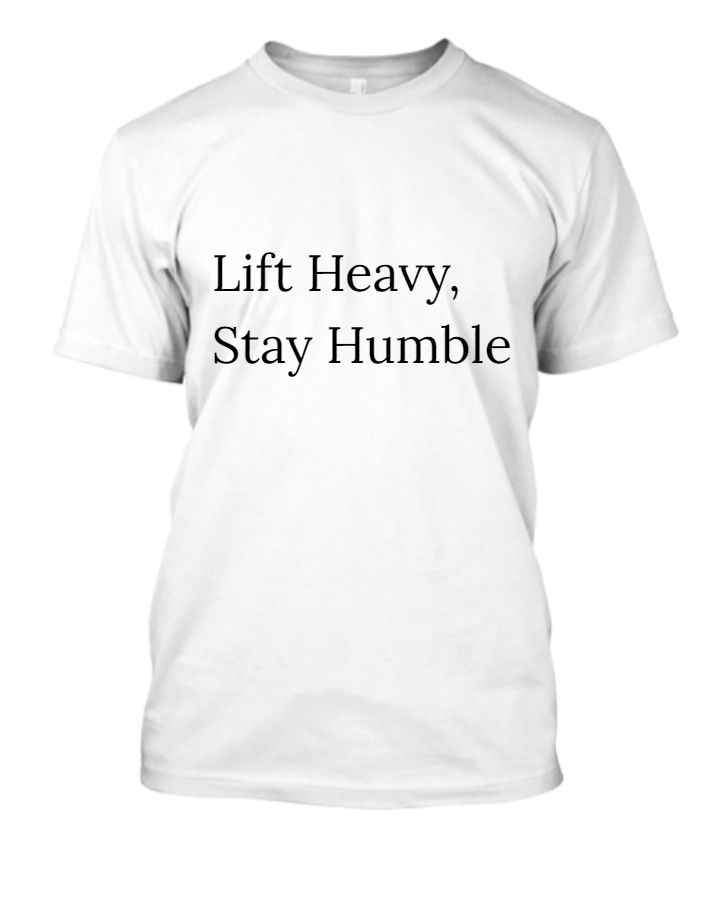 Gym Warrior Essentials T-shirt: Lift Heavy, Stay Humble - Front