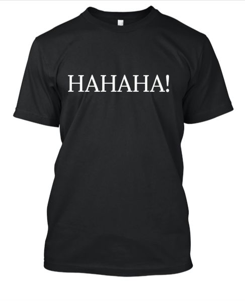 HAHAHA T SHIRT - Front