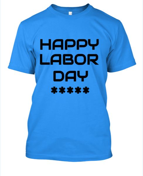 HAPPY LABOR DAY T-SHIRTS. - Front