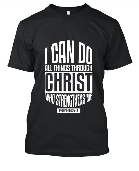 I Can Do All Things Design T-Shirts