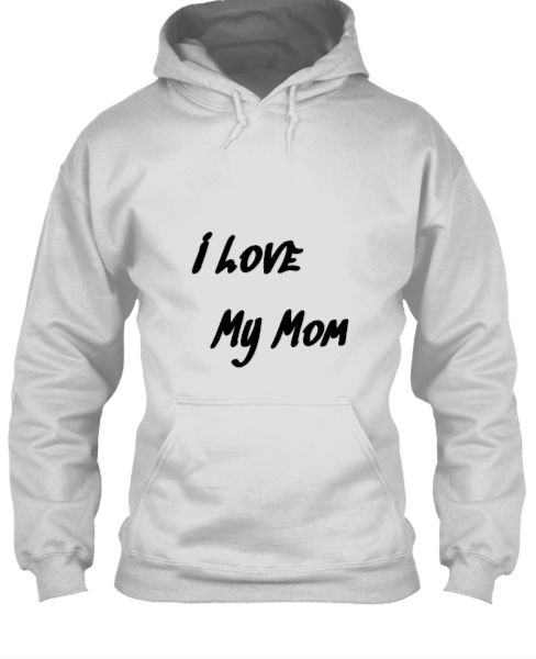 I Love My Mom Fuck You Haters Hoodie - Front