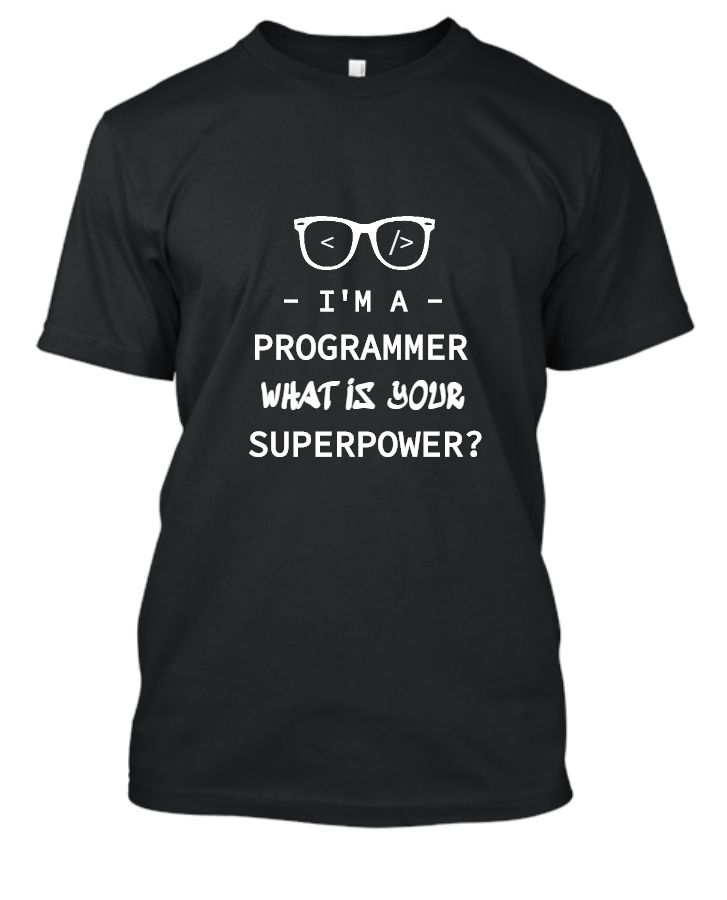I'm A Programmer What Is Your Superpower? | Half Sleeve T-Shirt - Front