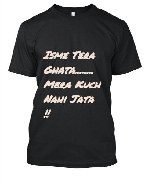 Isme Tera Ghata Mera Kuch Nahi Jata t-shirt - Front