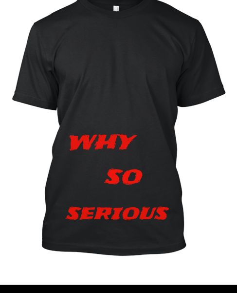 WHY SO SERIOUS - Front