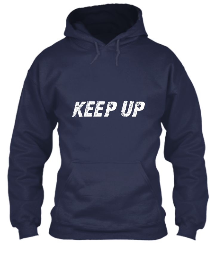 Keep up design hoodie. - Front