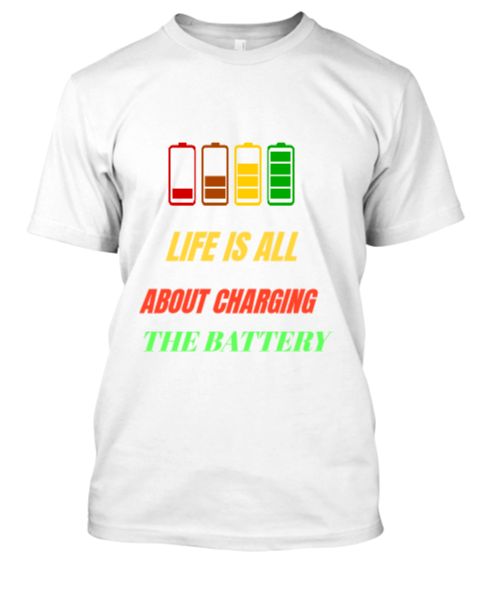 LIFE IS ALL ABOUT CHARGING THE BATTERY - Front