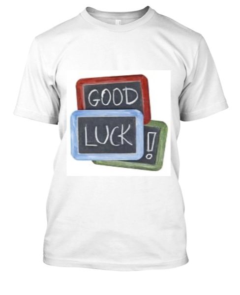 Latest Good Luck shirt - Front
