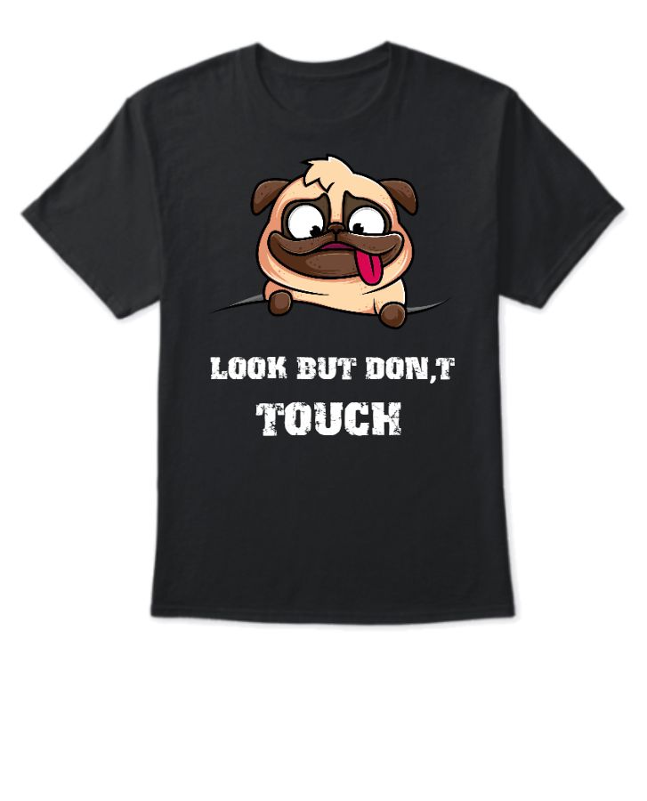 Look But Don’t Touch T-Shirt - Front