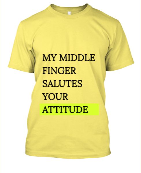 MY MIDDLE FINGER SALUTES UR ATTITUDE - Front