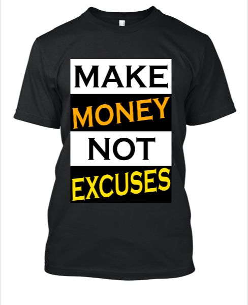 Make Money Not Excuses - Front