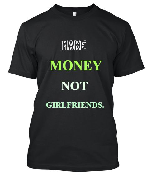 Men's Round-Neck Half Sleeves Printed Black T-Shirt(MAKE MONEY NOT GIRLFRIENDS) - Front