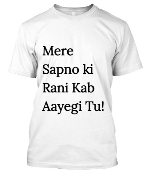 Mere Sapno ki Rani T-shirt, Bollywood Song Name T-shirt - Front
