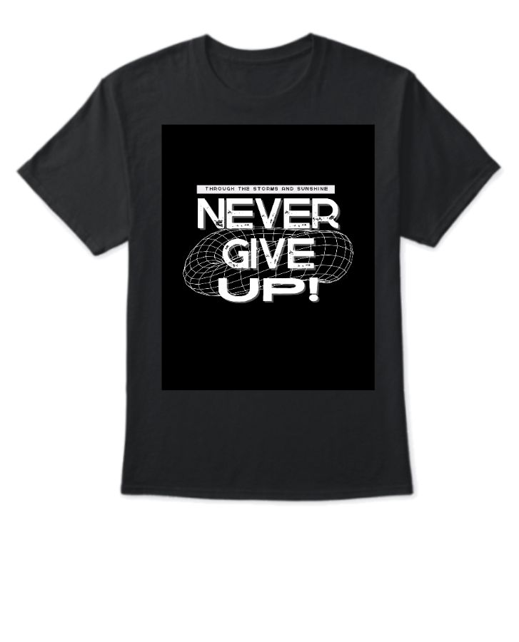 NEVER GIVE UP TEE  - Front