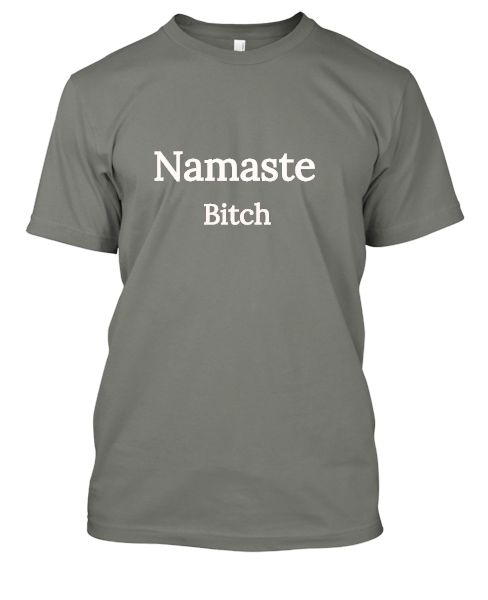 Namaste BItch - Front