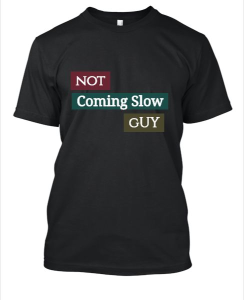 Not Coming Slow Guy - Front