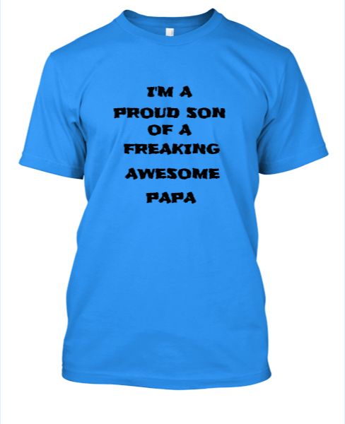 PROUD SON AWESOME PAPA - Front