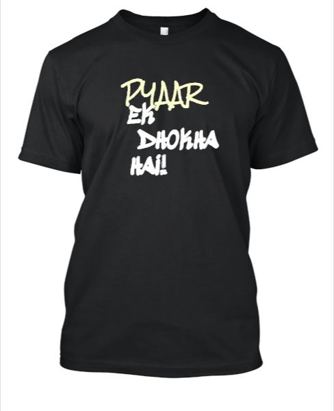 PYAAR EK DHOKHA HAI T-SHIRT - Front