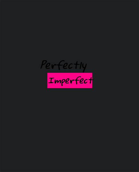 Perfectly Imperfect T Shirts - Front
