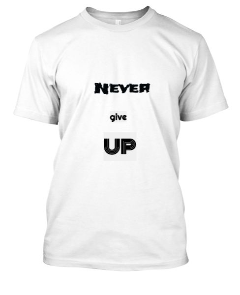 Round neck T-Shirt with never give up caption. - Front