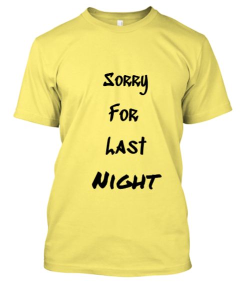 Sorry For Last Night T Shirt - Front