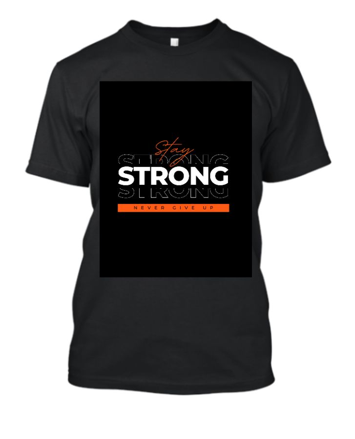 Stay strong t shirts for men and women  - Front