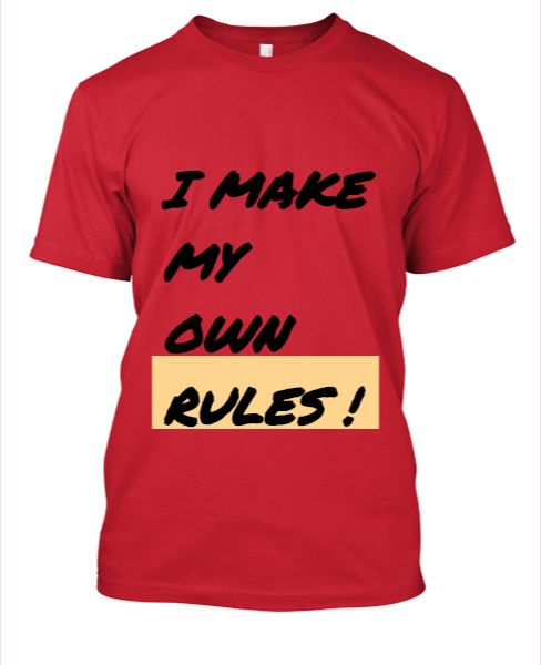 T- shirt - I make my own Rules  - Front